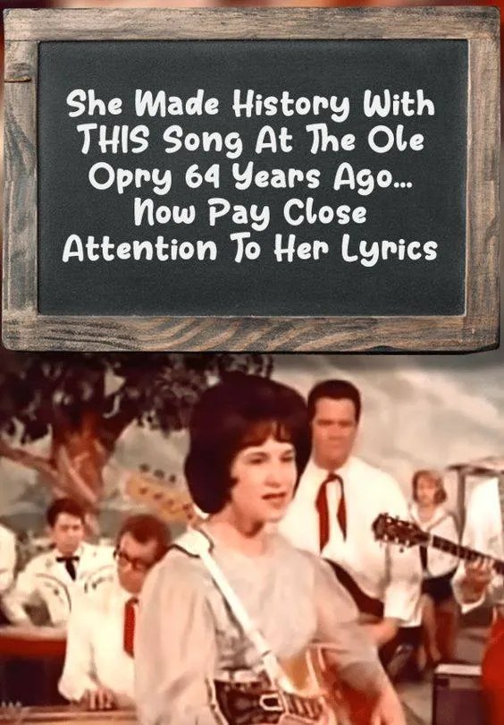 She Made History With THIS Song At The Ole Opry 64 Years Ago… Now Pay Close Attention To Her Lyrics